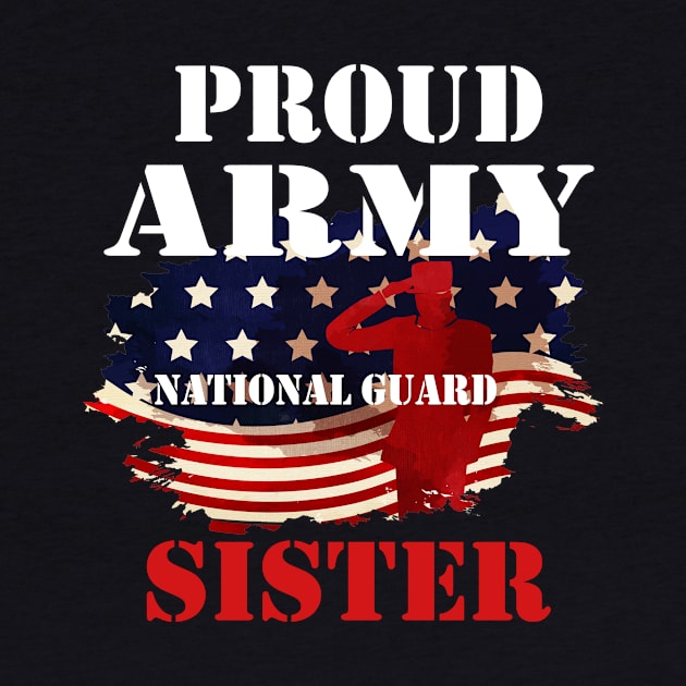 Proud Patriotic Army National Guard Sister USA Flag Women by DMarts